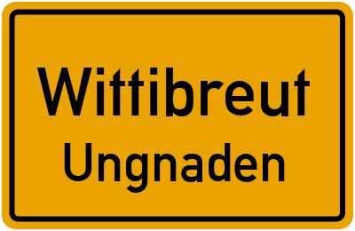 Ortsschild Wittibreut Ungnaden