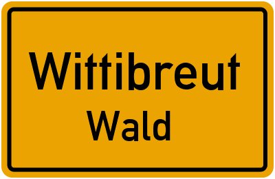 Ortsschild Wittibreut Wald