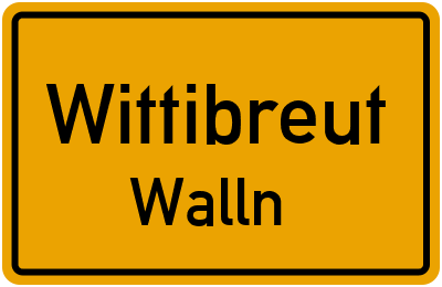 Ortsschild Wittibreut Walln