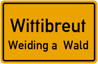 Ortsschild Wittibreut Weiding a. Wald