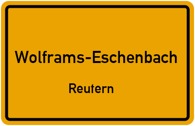 Ortsschild Wolframs-Eschenbach Reutern