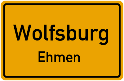 Ortsschild Wolfsburg Ehmen