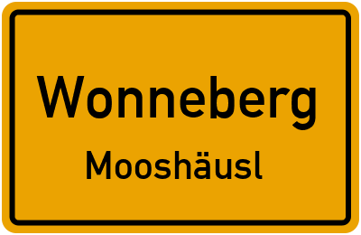 Ortsschild Wonneberg Mooshäusl