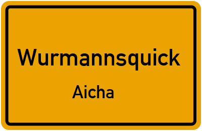 Ortsschild Wurmannsquick Aicha