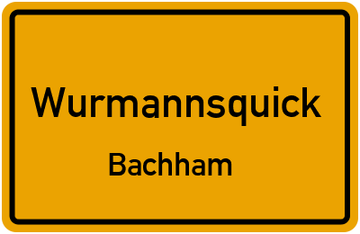 Ortsschild Wurmannsquick Bachham