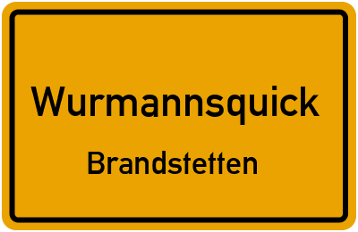 Ortsschild Wurmannsquick Brandstetten