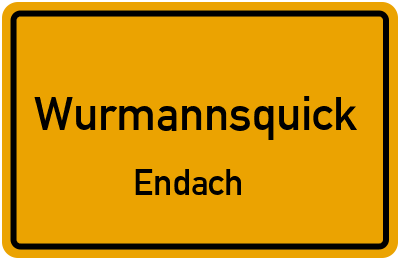 Ortsschild Wurmannsquick Endach