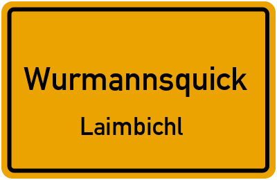 Ortsschild Wurmannsquick Laimbichl