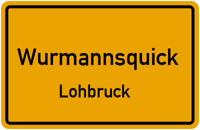 Ortsschild Wurmannsquick Lohbruck
