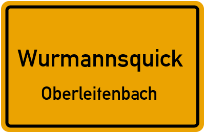 Ortsschild Wurmannsquick Oberleitenbach