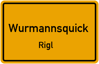 Ortsschild Wurmannsquick Rigl