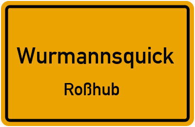 Ortsschild Wurmannsquick Roßhub