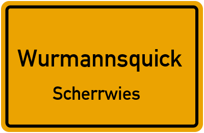 Ortsschild Wurmannsquick Scherrwies