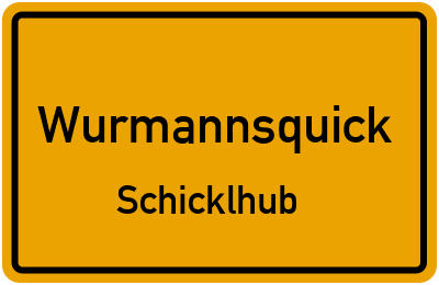 Ortsschild Wurmannsquick Schicklhub