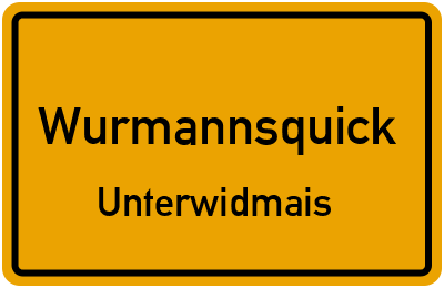 Ortsschild Wurmannsquick Unterwidmais