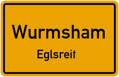 Ortsschild Wurmsham Eglsreit