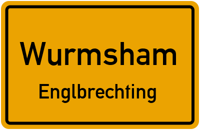 Ortsschild Wurmsham Englbrechting