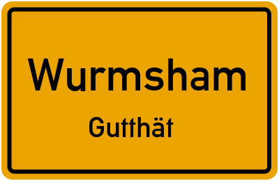 Ortsschild Wurmsham Gutthät