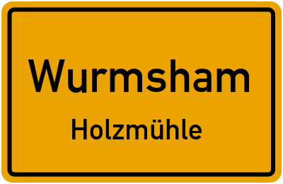 Ortsschild Wurmsham Holzmühle