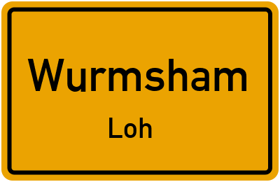 Ortsschild Wurmsham Loh