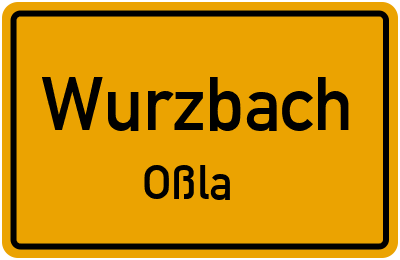 Ortsschild Wurzbach Oßla