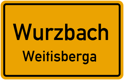 Ortsschild Wurzbach Weitisberga