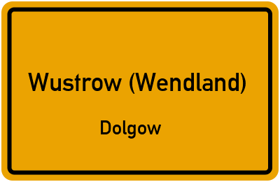 Ortsschild Wustrow (Wendland) Dolgow