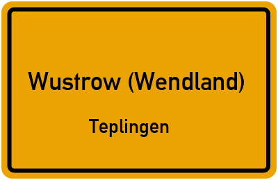 Ortsschild Wustrow (Wendland) Teplingen