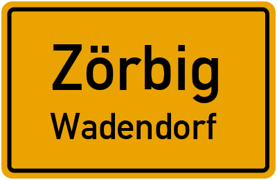 Ortsschild Zörbig Wadendorf