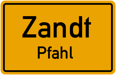Ortsschild Zandt Pfahl