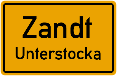 Ortsschild Zandt Unterstocka
