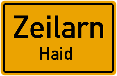 Ortsschild Zeilarn Haid