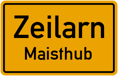 Ortsschild Zeilarn Maisthub