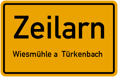 Ortsschild Zeilarn Wiesmühle a. Türkenbach