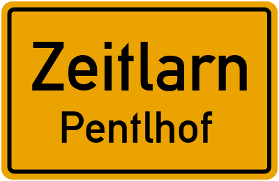 Ortsschild Zeitlarn Pentlhof