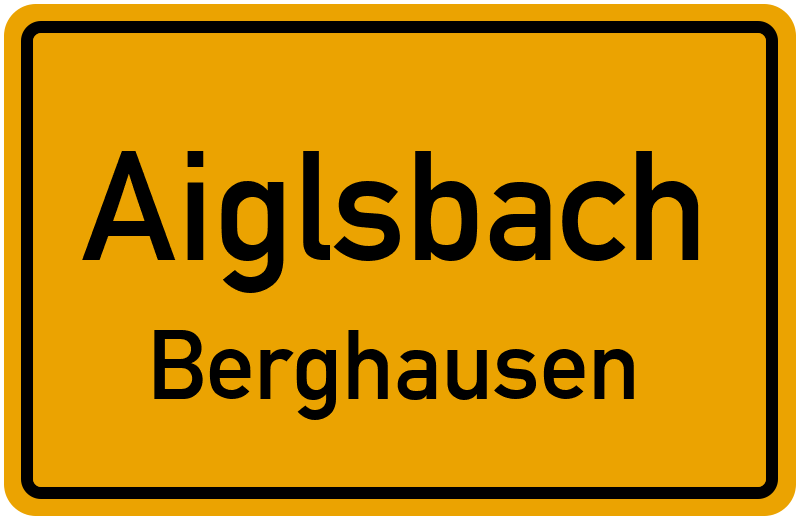 Ortsschild Aiglsbach-Berghausen kostenlos: Download & Drucken