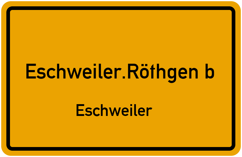 Ortsschild Eschweiler.Röthgen b