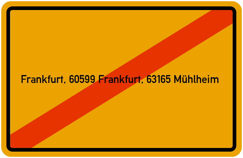 Ortsschild Frankfurt, 60599 Frankfurt, 63165 Mühlheim