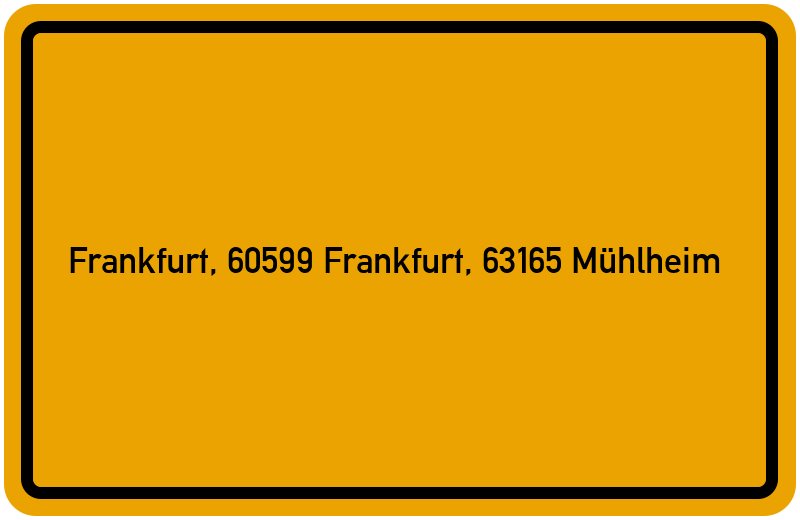 Ortsschild Frankfurt, 60599 Frankfurt, 63165 Mühlheim