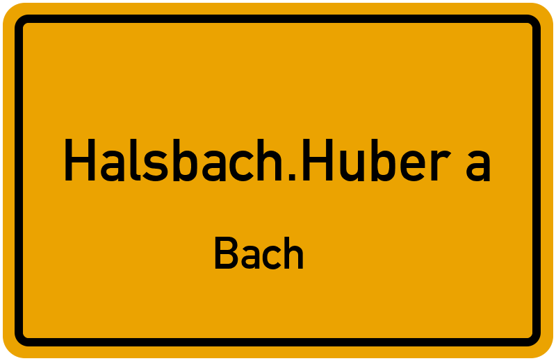 Ortsschild Halsbach.Huber a