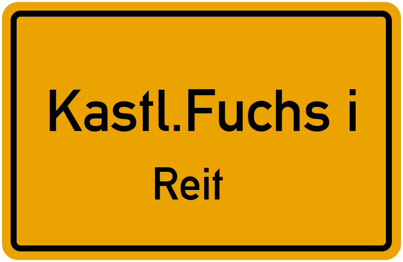 Ortsschild Kastl.Fuchs i-Reit kostenlos: Download & Drucken