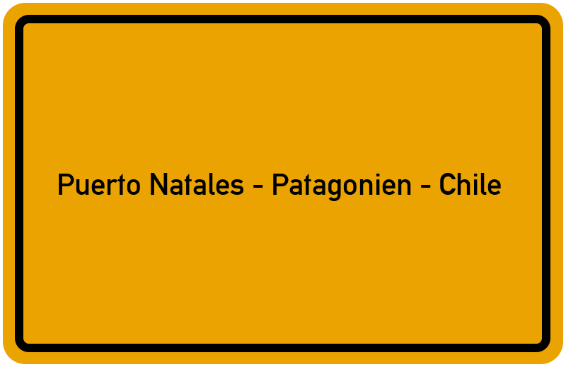 Ortsschild Puerto Natales - Patagonien - Chile