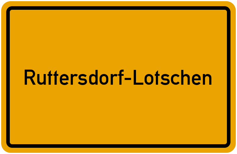 Ortsschild Ruttersdorf-Lotschen