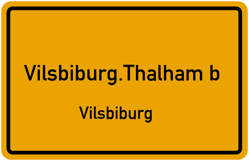 Ortsschild Vilsbiburg.Thalham b