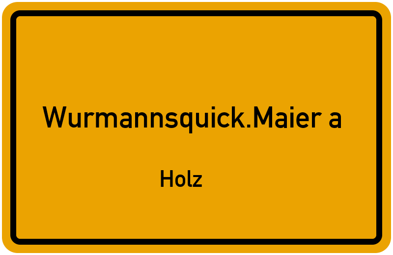 Ortsschild Wurmannsquick.Maier a