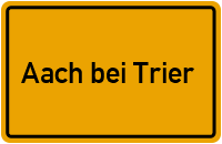 Ortsschild Aach bei Trier