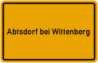 Ortsschild Abtsdorf bei Wittenberg