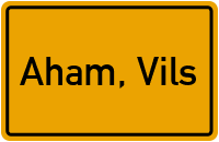 Ortsschild von Gemeinde Aham, Vils in Bayern