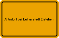 Ortsschild Ahlsdorf bei Lutherstadt Eisleben