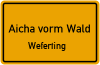 Straßenverzeichnis Aicha vorm Wald Weferting